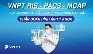 Hệ thống quản lý hình ảnh y khoa (VNPT - RIS/PACS)